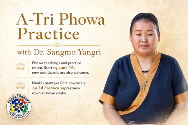 A-Tri Phowa Practice z Dr. Sangmo Yangri – nauki i praktyka Poła od 14 czerwca, Ligmincha Polska