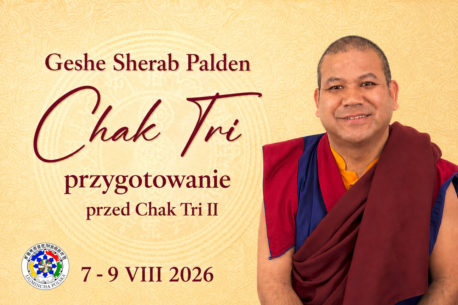 Geshe Sherab Palden – Chak Tri przygotowanie przed częścią II, 7–9 sierpnia 2026, Wilga i online